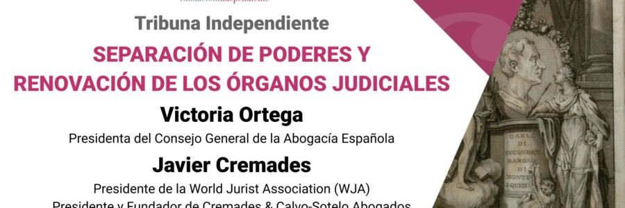 Tribuna Independiente “Separación de poderes y renovación de los órganos judiciales”